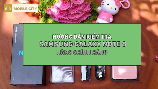 Kiểm tra Samsung Galaxy Note 8