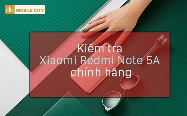 kiểm tra Xiaomi Redmi Note 5A