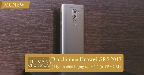 Địa chỉ mua Huawei GR5 2017