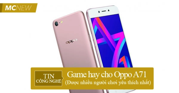 game hay cho Oppo A71
