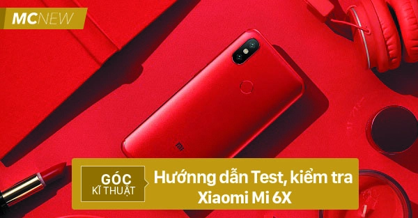 Kiểm tra Xiaomi Mi 6X