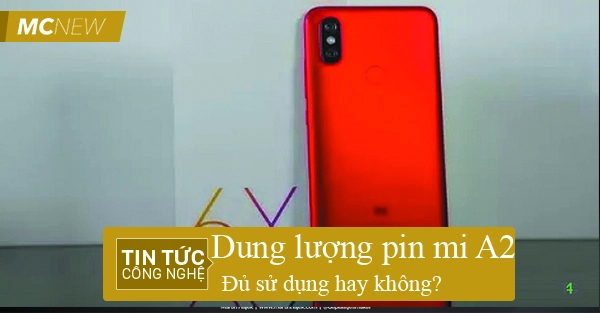Dung lượng Pin Xiaomi Mi A2 là bao nhiêu