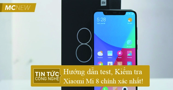 Kiểm tra Xiaomi Mi 8