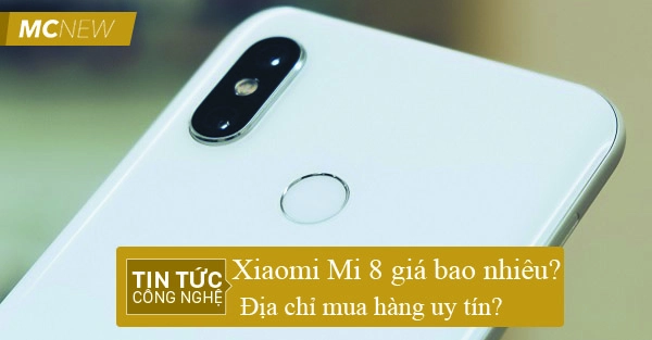 Xiaomi Mi 8 giá bao nhiêu?