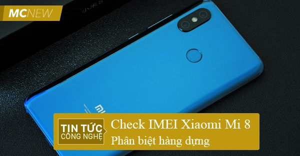 Cách check IMEI Xiaomi Mi 8
