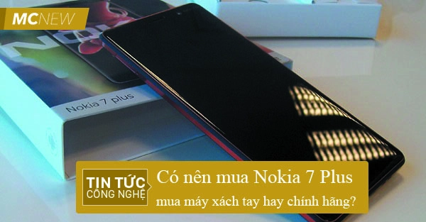 Có nên mua Nokia 7 Plus