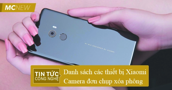 Danh sánh các thiết bị Xiaomi có camera đơn lên MIUI 10 có hỗ trợ xóa phông
