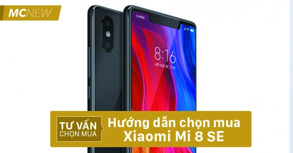 Hướng dẫn chọn mua Xiaomi Mi 8 SE