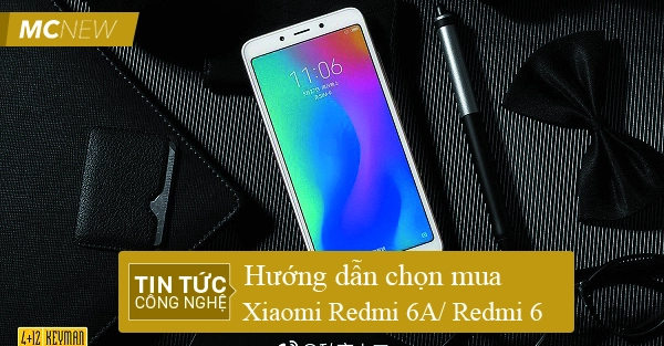 Hướng dẫn chọn mua Xiaomi Redmi 6A