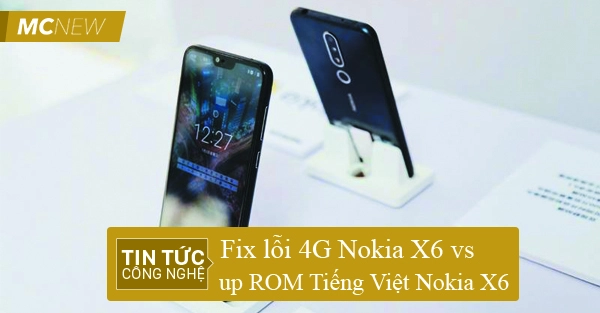 Hướng dẫn fix lỗi 4G Nokia X6, Up Rom tiếng việt Nokia X6