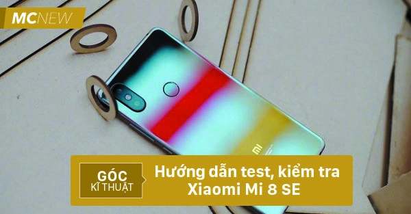 Hướng dẫn test, Kiểm tra Xiaomi Mi 8 SE