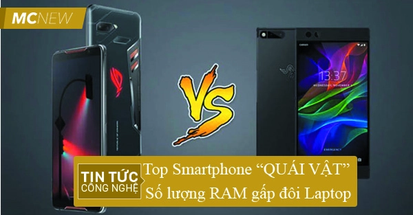 top-smartphone-quai-vat-voi-so-luong-ram-gap-doi-laptop-manh-co-nao-1