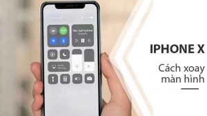 Cách xoay màn hình trên iPhone XS Max như thế nào?
