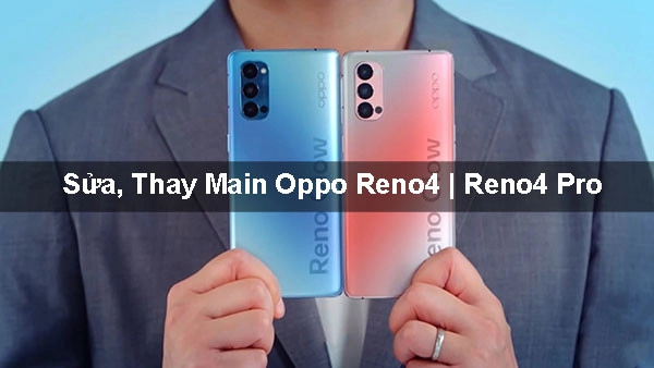 Sửa, Thay Main Oppo Reno4 | Reno4 Pro