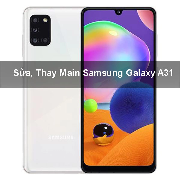 Sửa, Thay Main Samsung Galaxy A31