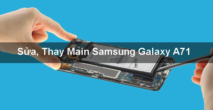 Sửa, Thay Main Samsung Galaxy A71