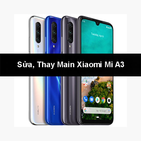 Sửa, Thay Main Xiaomi Mi A3