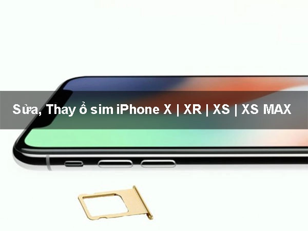 Sửa, Thay ổ sim iPhone X | XR | XS | XS MAX