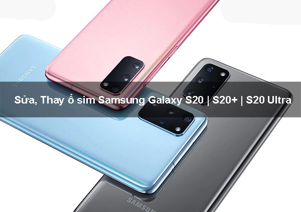 Sửa, Thay ổ sim Samsung Galaxy S20 | S20+ | S20 Ultra