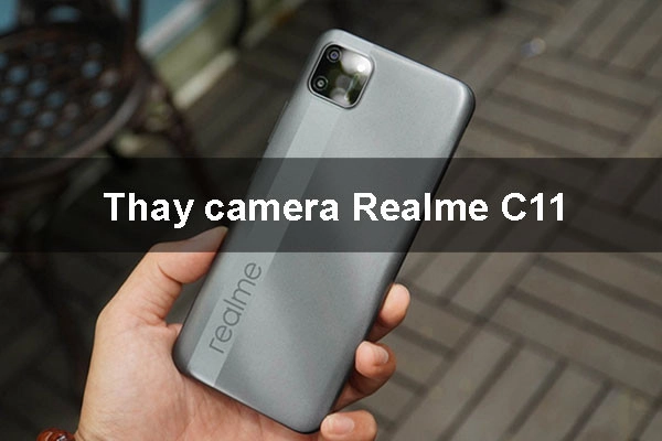 Thay camera Realme C11 uy tín, giá rẻ tại Mobilecity