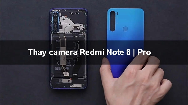 Thay camera Redmi Note 8 | Pro uy tín, giá rẻ tại Mobilecity