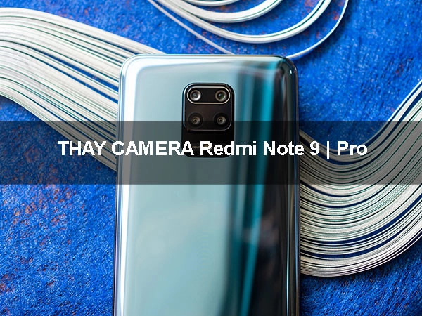 Thay camera Redmi Note 9 | Pro uy tín, giá rẻ tại Mobilecity