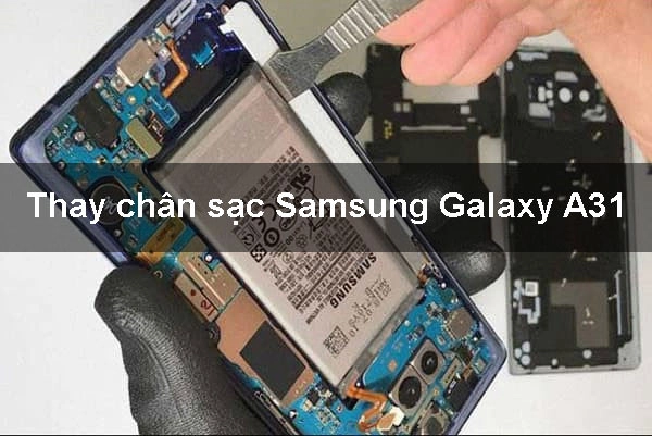 Địa chỉ Thay chân sạc Samsung Galaxy A31 uy tín, giá rẻ