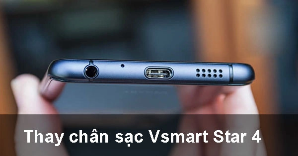 Địa chỉ Thay chân sạc Vsmart Star 4 uy tín, giá rẻ