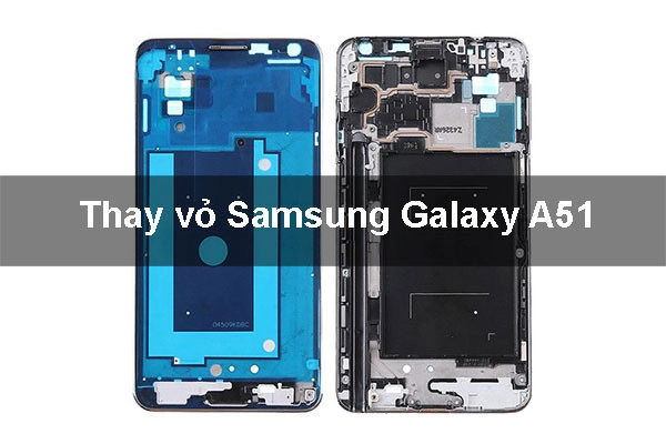 Thay vỏ Samsung Galaxy A51