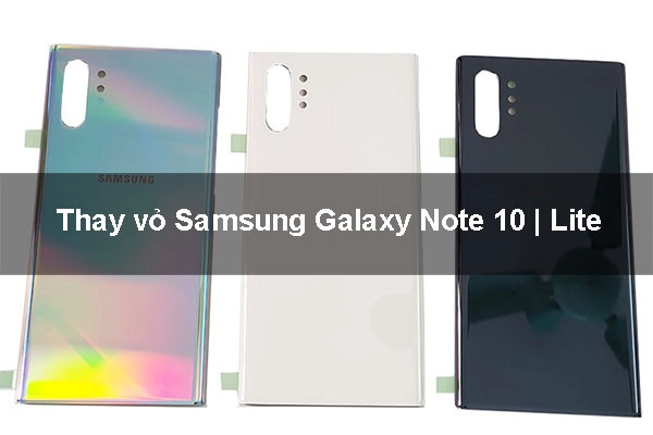 Thay vỏ Samsung Galaxy Note 10 | Lite