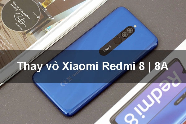 Thay vỏ Xiaomi Redmi 8 | 8A