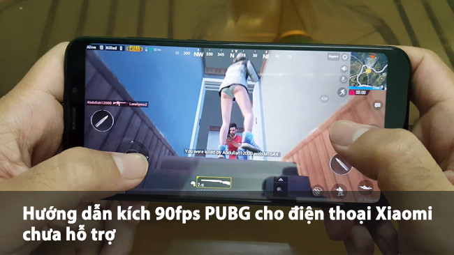 Hướng dẫn kích 90fps PUBG cho điện thoại Xiaomi chưa hỗ trợ