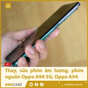 thay-sua-phim-am-luong-phim-nguon-oppo-a94-5g-oppo-a94
