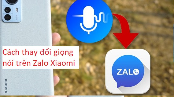 Cách thay đổi giọng nói trên Zalo dành cho điện thoại Xiaomi