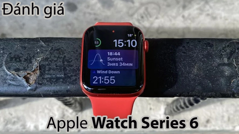 Đánh giá Apple Watch Series 6: Thiết kế đẹp, thao tác mượt, pin yếu