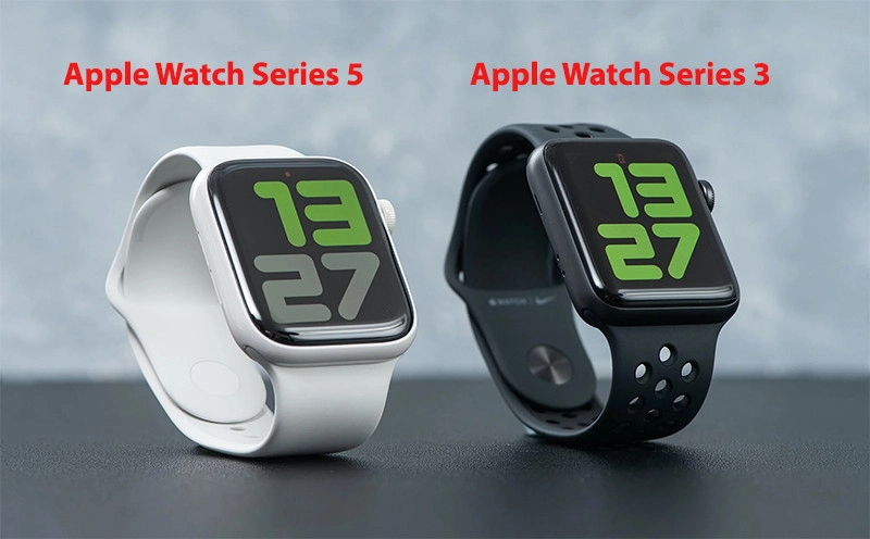 So sánh Apple Watch Series 3 vs Apple Watch Series 5 (2022)