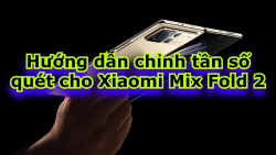 huong-dan-chinh-tan-so-quet-cho-xiaomi-mix-fold-2-2
