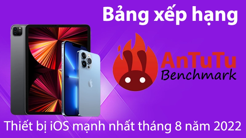 bang-xep-hang-thiet-bi-ios-manh-nhat-thang-8-nam-2022-0