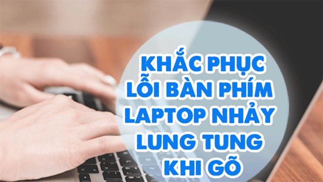 cach-khac-phuc-loi-ban-phim-laptop-nhay-lung-tung-don-gian-4