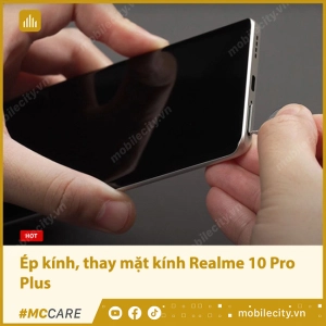 thay-mat-kinh-realme-10-pro-plus-chat-luong-1