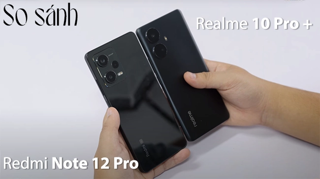 So sánh Realme 10 Pro Plus vs Redmi Note 12 Pro - MobileCity