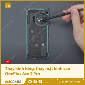 thay-kinh-lung-thay-mat-kinh-sau-oneplus-ace-2-pro