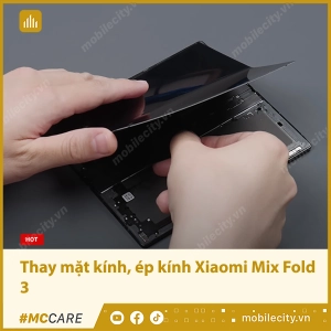 thay-mat-kinh-ep-kinh-xiaomi-mix-fold-3