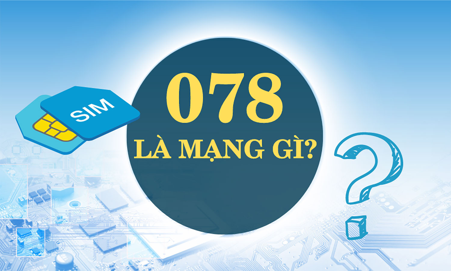 Nhiều người băn khoăn đầu số 078 là mạng gì mà được sử dụng nhiều đến vậy