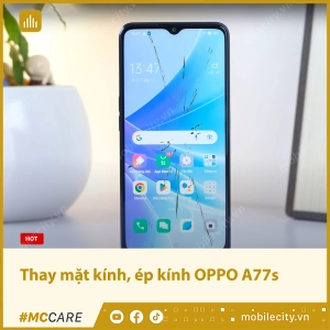 thay-mat-kinh-ep-kinh-oppo-a77s