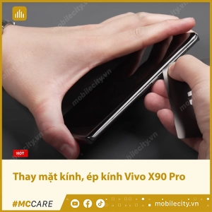 thay-mat-kinh-ep-kinh-vivo-x90-pro