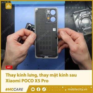 thay-kinh-lung-thay-mat-kinh-sau-xiaomi-poco-x5-pro-khung