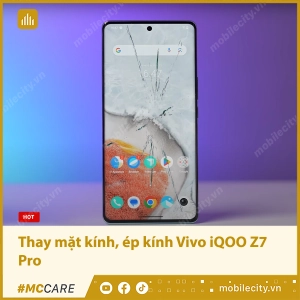 thay-mat-kinh-ep-kinh-vivo-iqoo-z7-pro