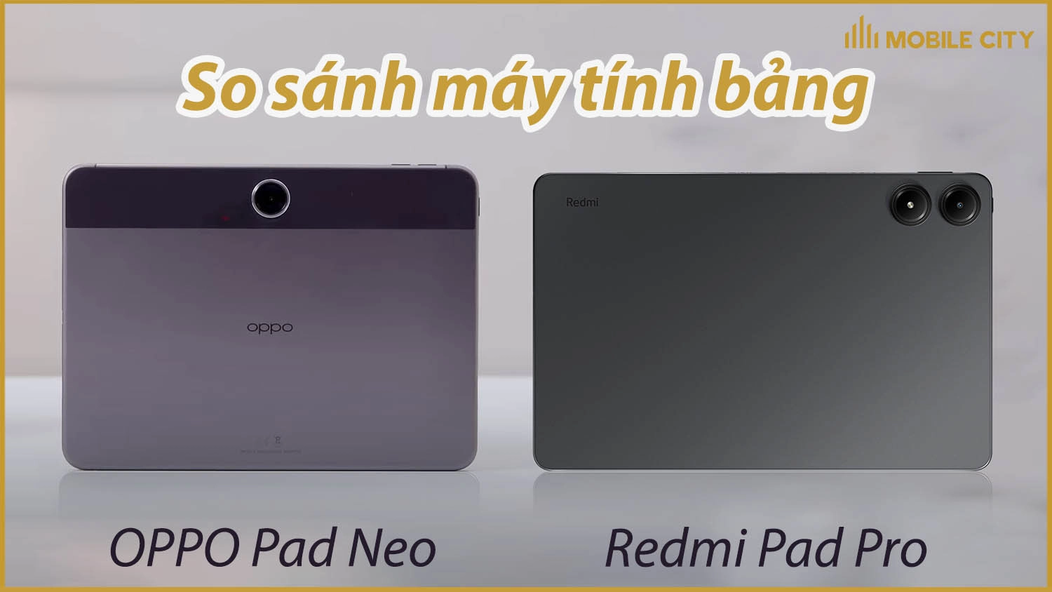 So sánh Xiaomi Redmi Pad Pro vs OPPO Pad Neo