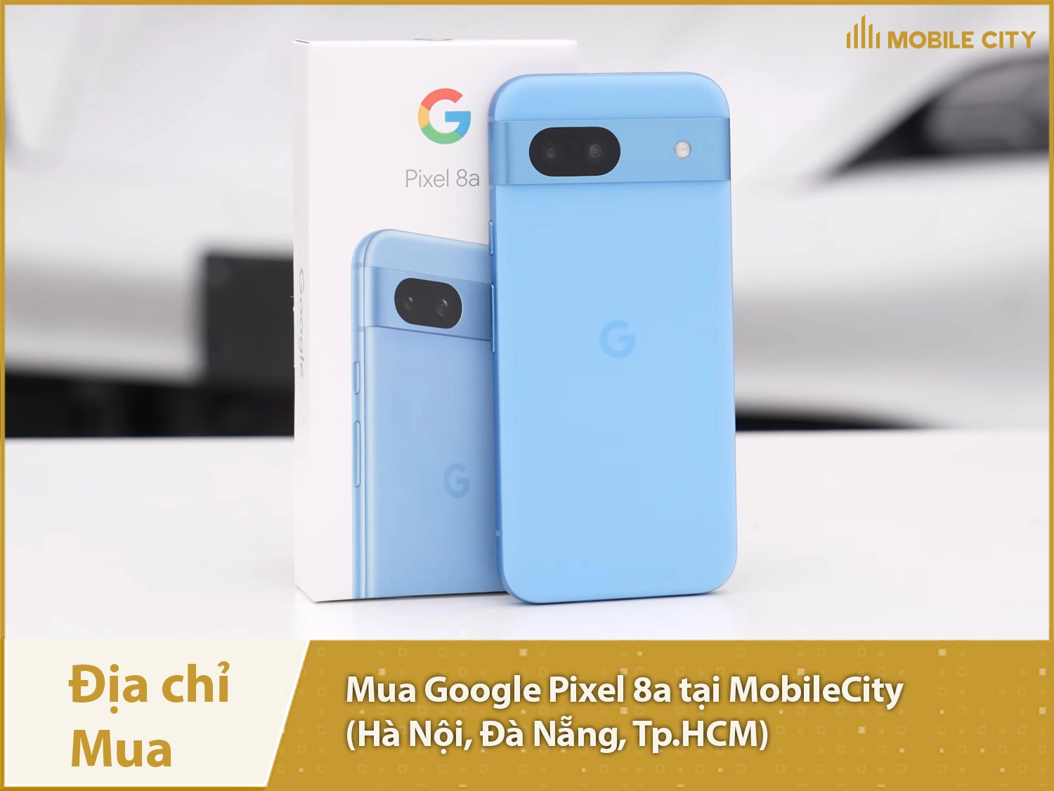 Mua Google Pixel 8a tại Hà Nội, Đà Nẵng, Tp.HCM